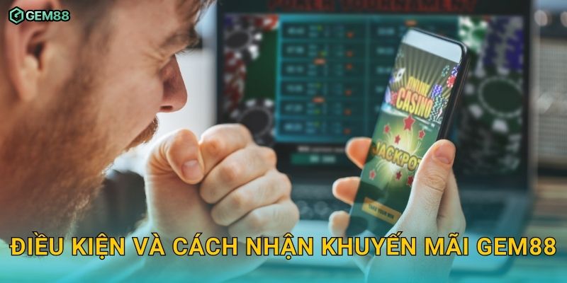 Khuyến mãi nhà cái GEM88 hấp dẫn – Săn thưởng khủng mỗi ngày 3 Điều kiện và cách nhận khuyến mãi GEM88