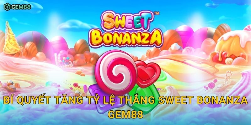 Sweet Bonanza GEM88 – Trải nghiệm slot ngọt ngào đầy phần thưởng 3 Bí quyết tăng tỷ lệ thắng Sweet Bonanza GEM88