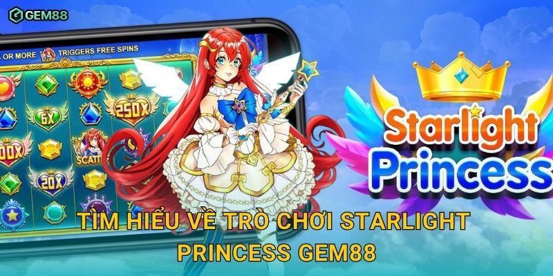 Starlight Princess GEM88 – Slot game phép thuật với giải thưởng cực lớn 2 Tìm hiểu về trò chơi Starlight Princess GEM88