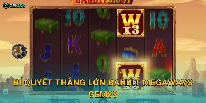 Bandit Megaways GEM88 – Slot phiêu lưu kịch tính với phần thưởng cực lớn 3 Bí quyết thắng lớn Bandit Megaways GEM88