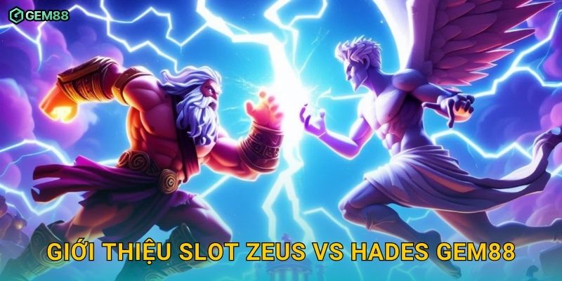 Zeus vs Hades – gods of war GEM88 – Tham gia trận chiến huyền thoại giành kho báu 2 Giới thiệu slot Zeus vs Hades GEM88