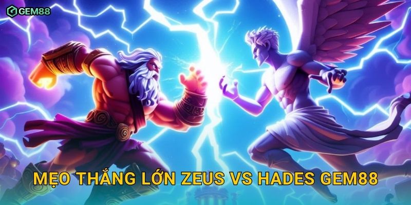 Zeus vs Hades – gods of war GEM88 – Tham gia trận chiến huyền thoại giành kho báu 3 Mẹo thắng lớn Zeus vs Hades GEM88