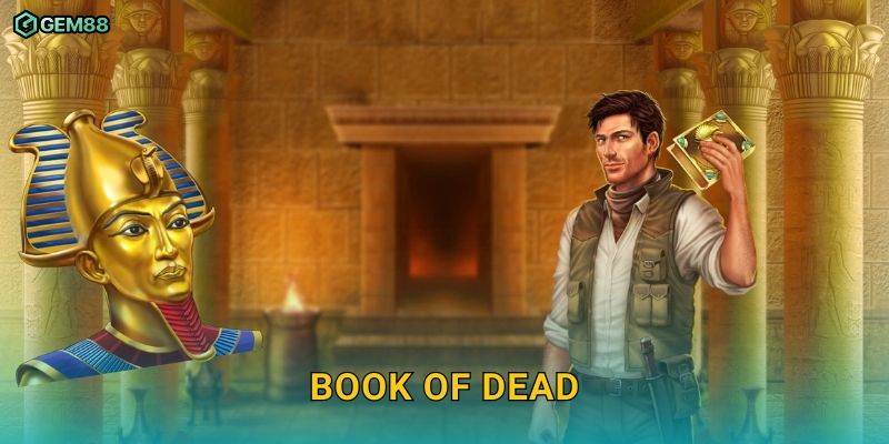 Book of Dead GEM88 – Khám phá kho báu Ai Cập với phần thưởng hấp dẫn 1 Book of Dead GEM88 – Khám phá kho báu Ai Cập với phần thưởng hấp dẫn